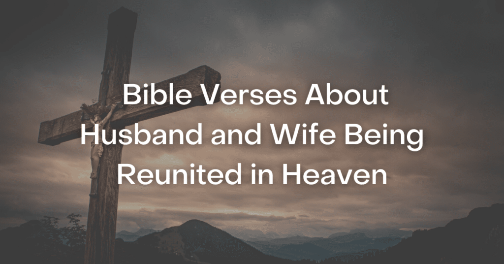 53 Bible Verses About Husband And Wife Being Reunited In Heaven