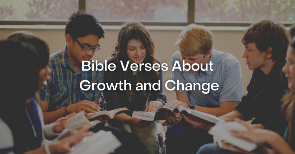 53+ Bible Verses About Growth and Change