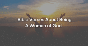 Bible Verses About Being A Woman Of God