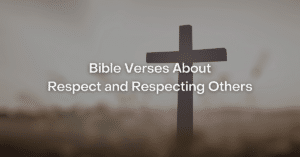 Bible Verses About Respect and Respecting Others