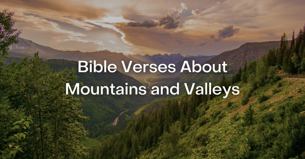 53+ Bible Verses About Mountains and Valleys