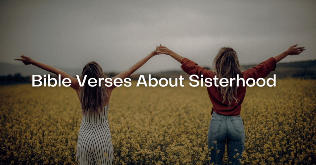 53+ Bible Verses About Sisterhood