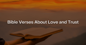 Bible Verses About love and trust