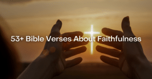 Bible Verses About Faithfulness